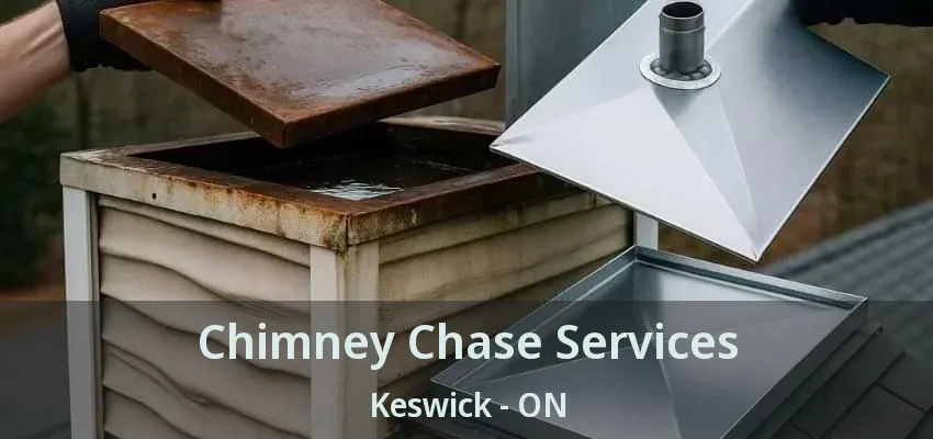 Chimney Chase Services Keswick - ON Chimney Chase Services Keswick - ON