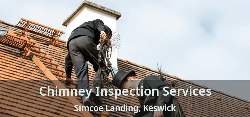 Chimney Inspection Services Simcoe Landing, Keswick - ON