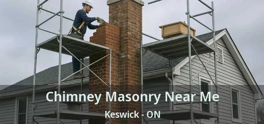 Chimney Masonry Near Me Keswick - ON Chimney Masonry Near Me Keswick - ON