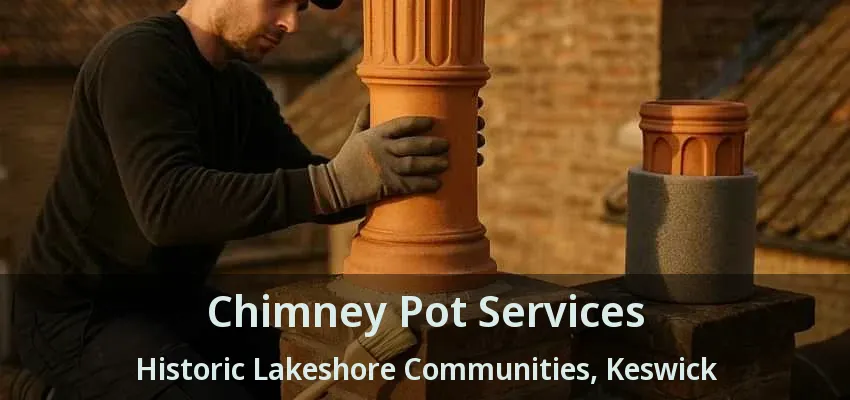 Chimney Pot Services Historic Lakeshore Communities, Keswick - ON