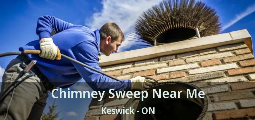 Chimney Sweep Near Me Keswick - ON