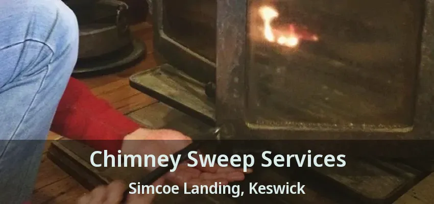 Chimney Sweep Services Simcoe Landing, Keswick - ON