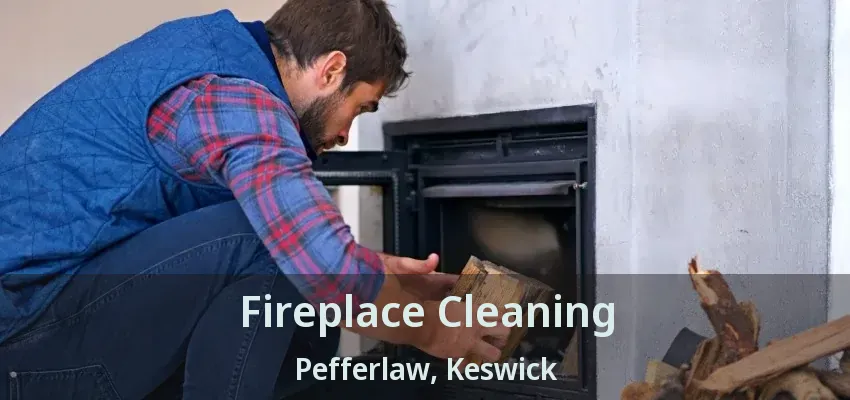 Fireplace Cleaning Pefferlaw, Keswick - ON