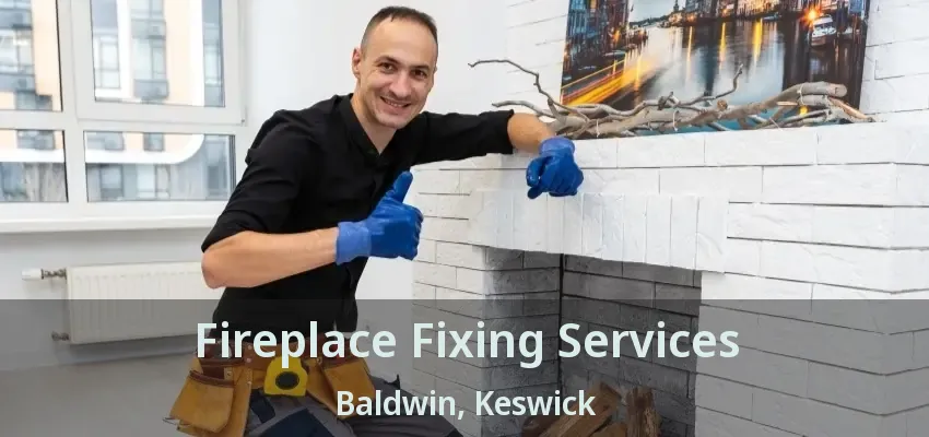 Fireplace Fixing Services Baldwin, Keswick - ON