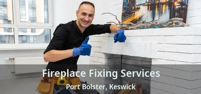 Fireplace Fixing Services Port Bolster, Keswick - ON