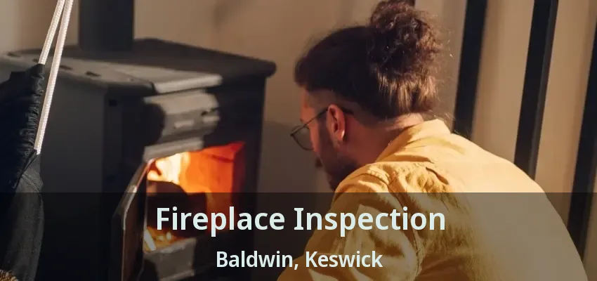 Fireplace Inspection Baldwin, Keswick - ON