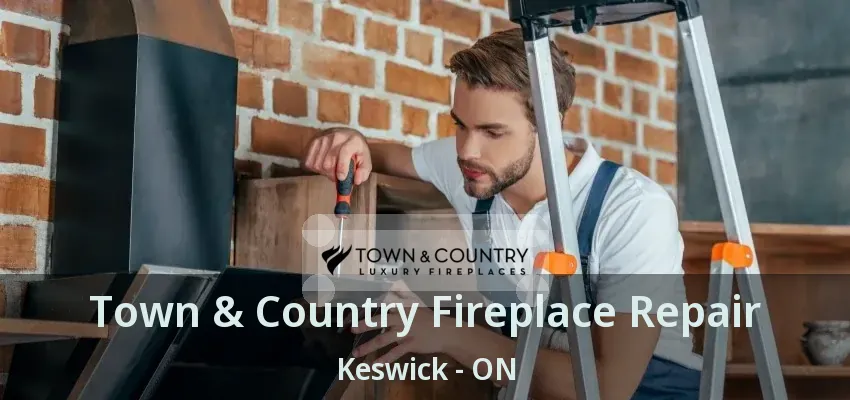 Town & Country Fireplace Repair Keswick - ON