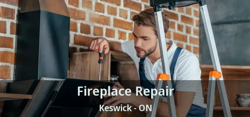 Fireplace Repair Keswick - ON