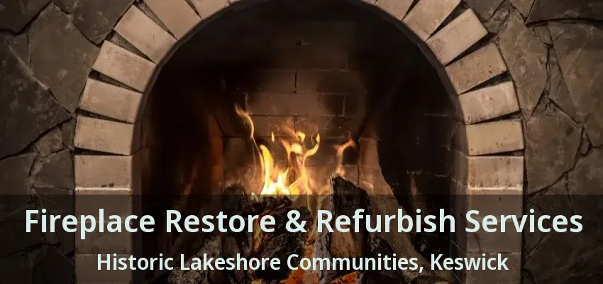 Fireplace Restore & Refurbish Services Historic Lakeshore Communities, Keswick - ON