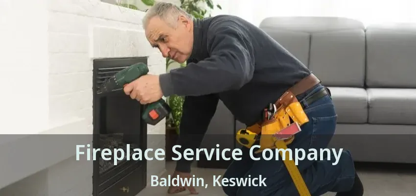 Fireplace Service Company Baldwin, Keswick - ON