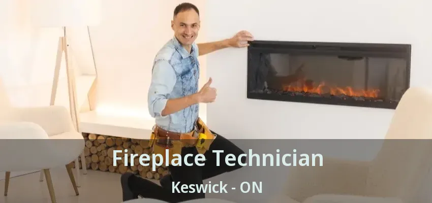 Fireplace Technician Keswick - ON