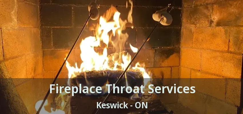 Fireplace Throat Services Keswick - ON