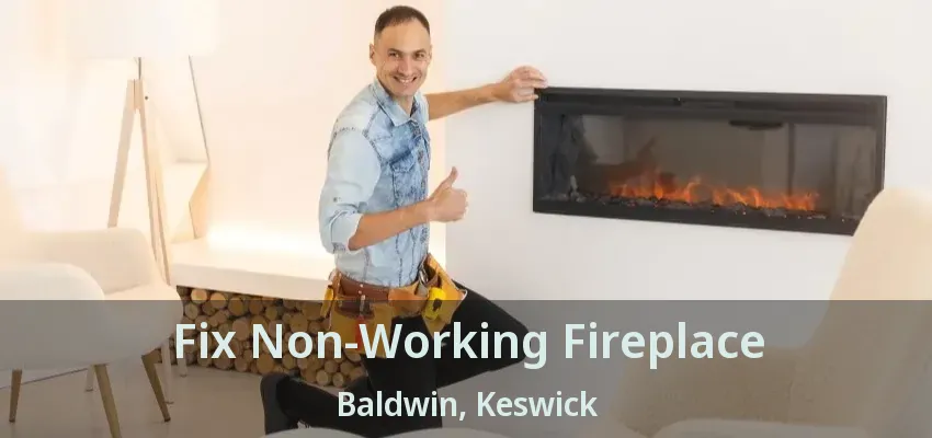 Fix Non-Working Fireplace Baldwin, Keswick - ON