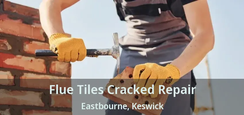 Flue Tiles Cracked Repair Eastbourne, Keswick - ON