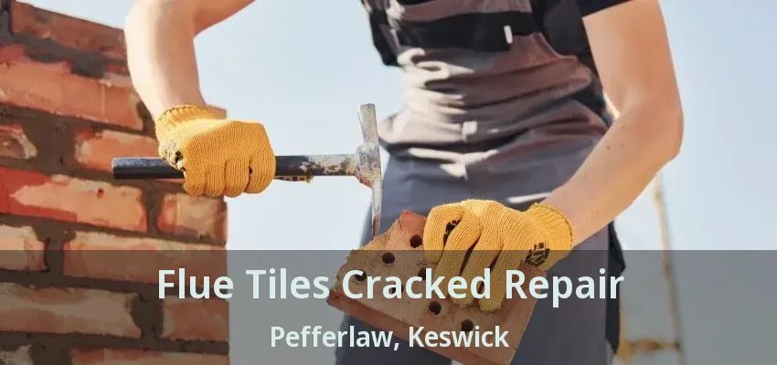 Flue Tiles Cracked Repair Pefferlaw, Keswick - ON
