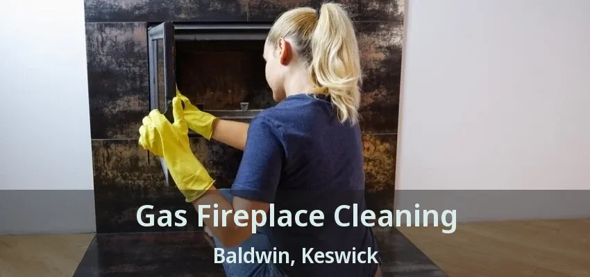 Gas Fireplace Cleaning Baldwin, Keswick - ON