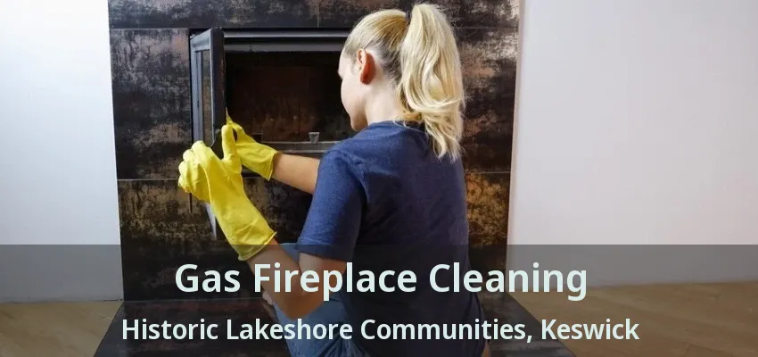 Gas Fireplace Cleaning Historic Lakeshore Communities, Keswick - ON