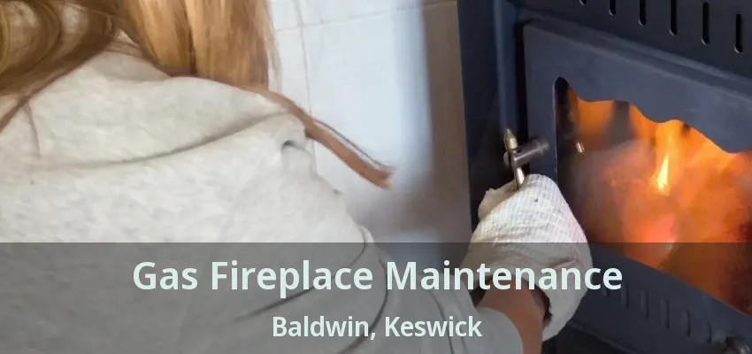 Gas Fireplace Maintenance Baldwin, Keswick - ON