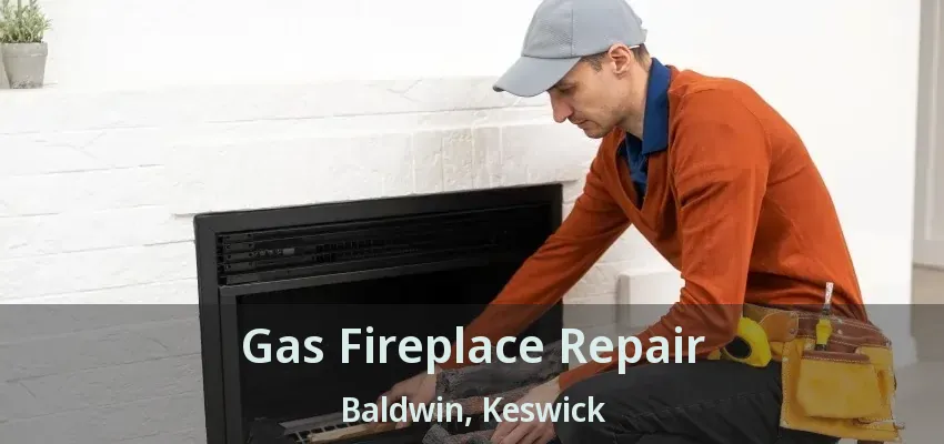 Gas Fireplace Repair Baldwin, Keswick - ON