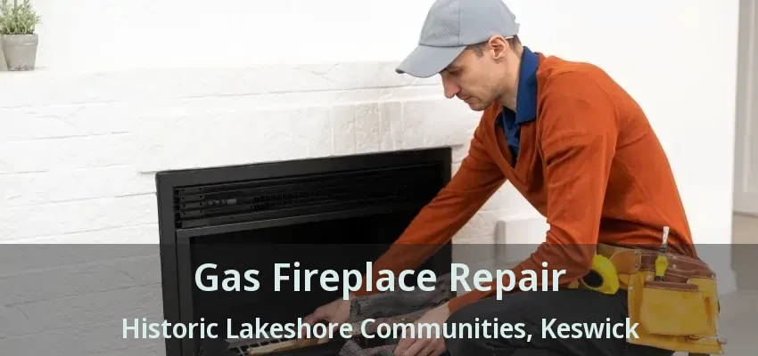 Gas Fireplace Repair Historic Lakeshore Communities, Keswick - ON