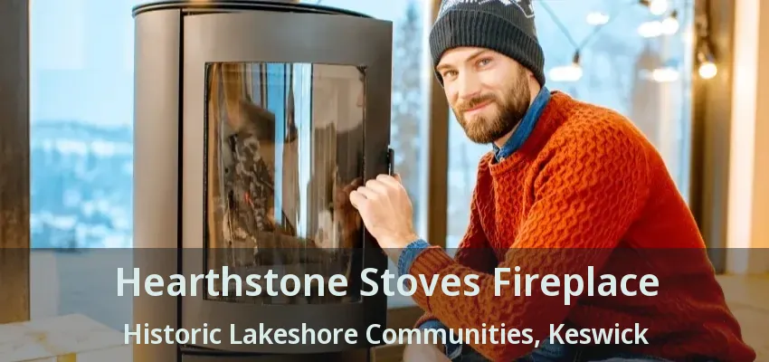 Hearthstone Stoves Fireplace Historic Lakeshore Communities, Keswick - ON