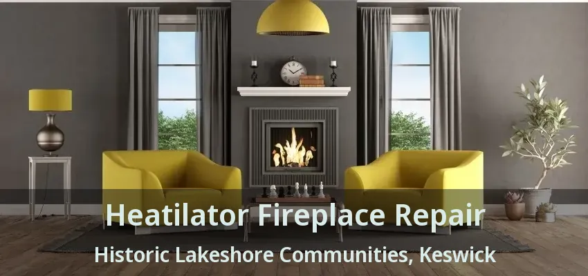 Heatilator Fireplace Repair Historic Lakeshore Communities, Keswick - ON