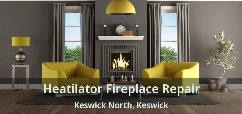 Heatilator Fireplace Repair Keswick North, Keswick - ON