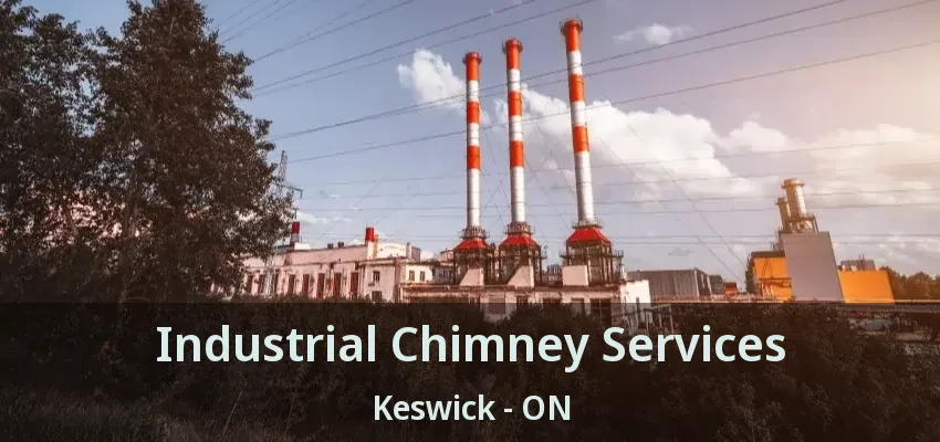 Industrial Chimney Services Keswick - ON