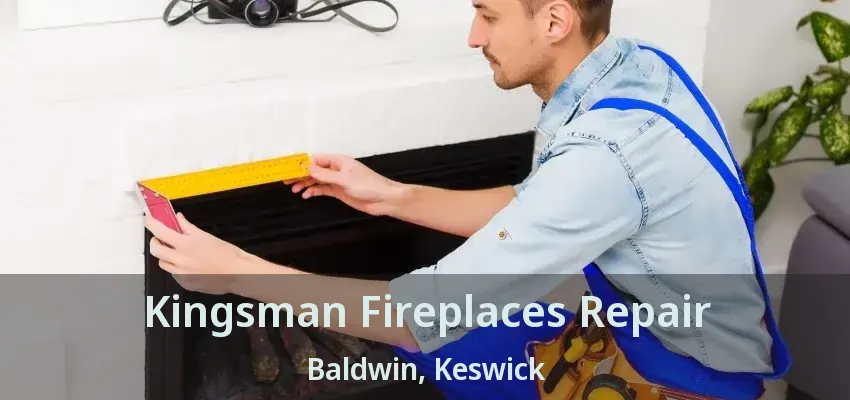 Kingsman Fireplaces Repair Baldwin, Keswick - ON