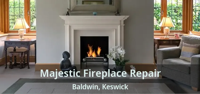 Majestic Fireplace Repair Baldwin, Keswick - ON