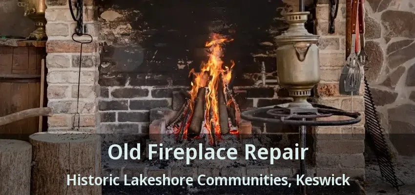 Old Fireplace Repair Historic Lakeshore Communities, Keswick - ON