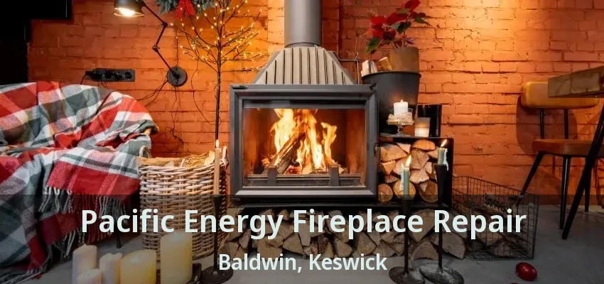 Pacific Energy Fireplace Repair Baldwin, Keswick - ON