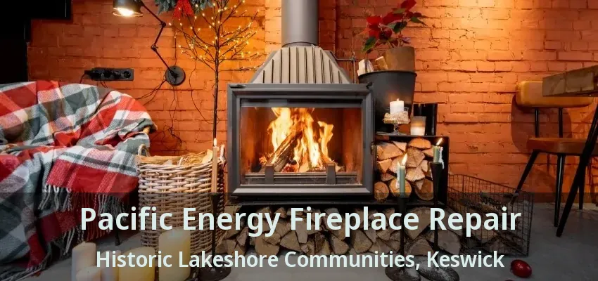 Pacific Energy Fireplace Repair Historic Lakeshore Communities, Keswick - ON