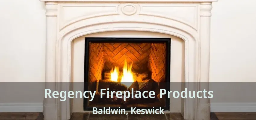 Regency Fireplace Products Baldwin, Keswick - ON
