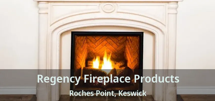 Regency Fireplace Products Roches Point, Keswick - ON