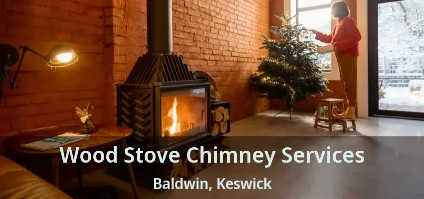 Wood Stove Chimney Services Baldwin, Keswick - ON