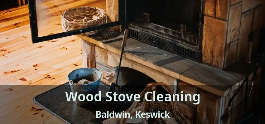 Wood Stove Cleaning Baldwin, Keswick - ON