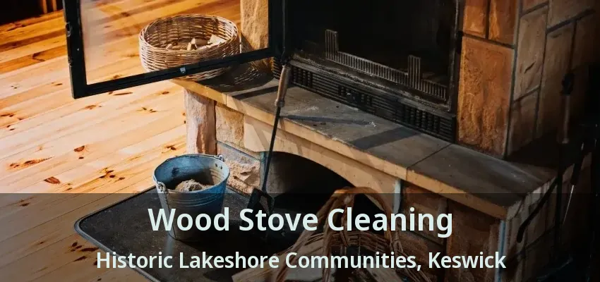 Wood Stove Cleaning Historic Lakeshore Communities, Keswick - ON