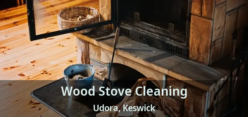 Wood Stove Cleaning Udora, Keswick - ON