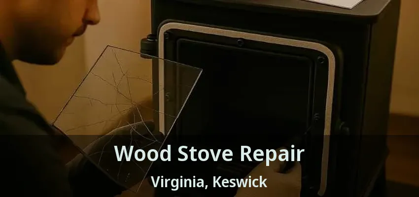Wood Stove Repair Virginia, Keswick - ON